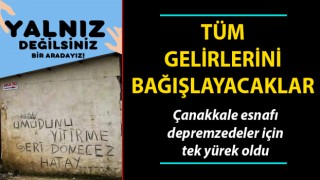 Çanakkale esnafı depremzedeler için tek yürek oldu