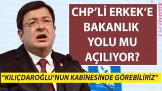 CHP’li Erkek’e bakanlık yolu mu açılıyor? “Kılıçdaroğlu’nun kabinesinde görebiliriz”