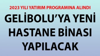 Gelibolu’ya yeni hastane binası yapılacak