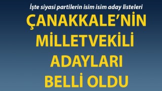 Çanakkale’de siyasi partilerin milletvekili adayları belli oldu