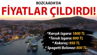 Bozcaada’da fiyatlar çıldırdı!