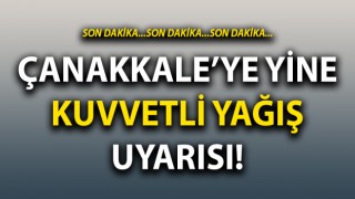 Çanakkale için yine kuvvetli yağış uyarısı!