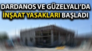 Çanakkale’de inşaat yasakları başladı