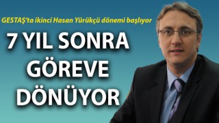 GESTAŞ’ta ikinci Hasan Yürükçü dönemi başlıyor