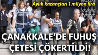 Çanakkale’de fuhuş çetesi çökertildi!