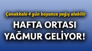 Çanakkale’ye hafta ortası yağış geliyor!