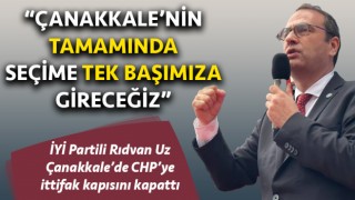 Rıdvan Uz: “Çanakkale’nin tamamında seçime tek başımıza gireceğiz”