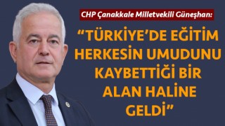 CHP’li Güneşhan: “Türkiye’de eğitim herkesin umudunu kaybettiği bir alan haline geldi”