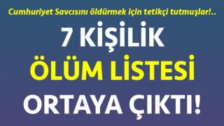 Çanakkale’de Cumhuriyet savcısını öldürmek için tetikçi tutmuşlar: 7 kişilik ölüm listesi ortaya çıktı!