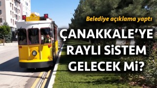 Çanakkale’ye raylı sistem gelecek mi? Belediye açıklama yaptı