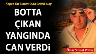 Kepez Yat Limanı’nda bot yangını: Genç adam can verdi!