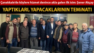 Çanakkale’de köylere hizmet denince akla gelen ilk isim: Şener Akçay