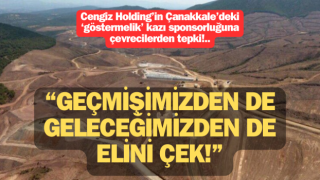 Cengiz Holding’in Çanakkale’deki 'göstermelik' kazı sponsorluğuna çevrecilerden tepki: “Geçmişimizden de geleceğimizden de elini çek!