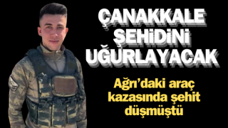 Çanakkale şehidini uğurlayacak