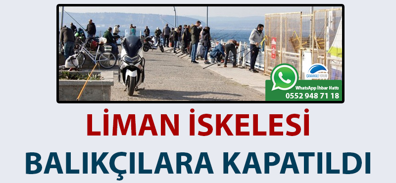 Liman İskelesi balıkçılara kapatıldı