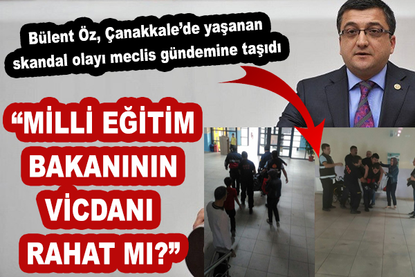 Bülent Öz: "Engelli öğrenciler konusunda Milli Eğitim Bakanının vicdanı rahat mı?