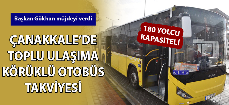 Çanakkale'de toplu ulaşıma körüklü otobüs takviyesi