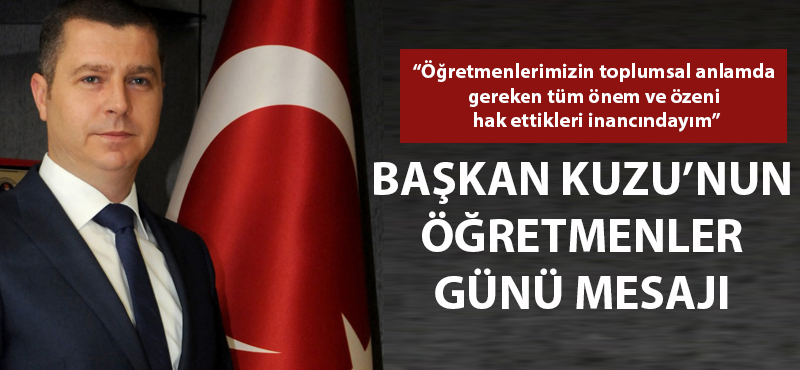 Başkan Kuzu'nun Öğretmenler Günü mesajı