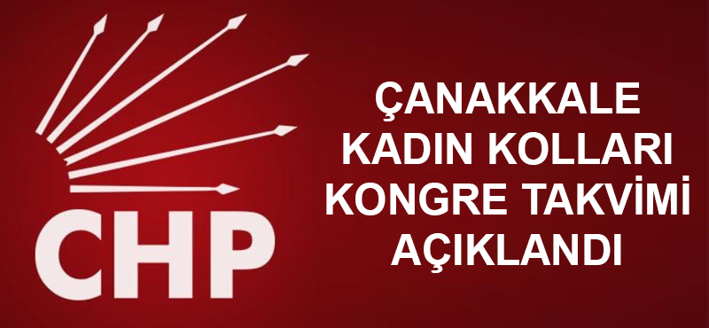 CHP Çanakkale Kadın Kolları Kongre Takvimi açıklandı