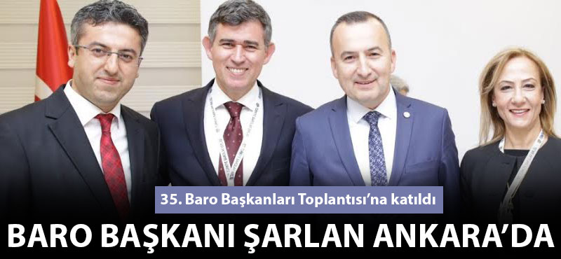 Baro Başkanı Şarlan Ankara'da