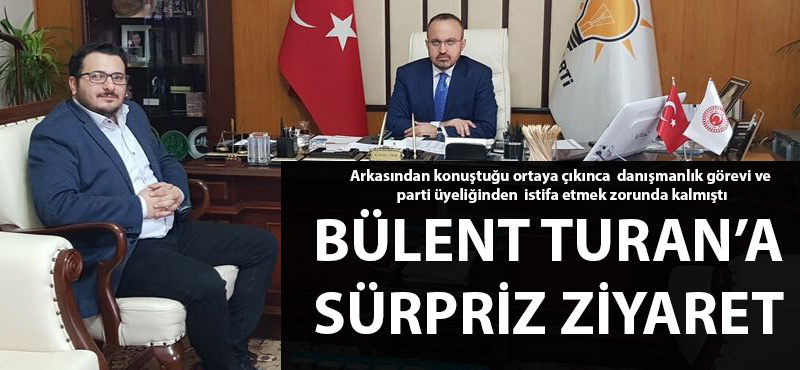 Bülent Turan'a sürpriz ziyaret