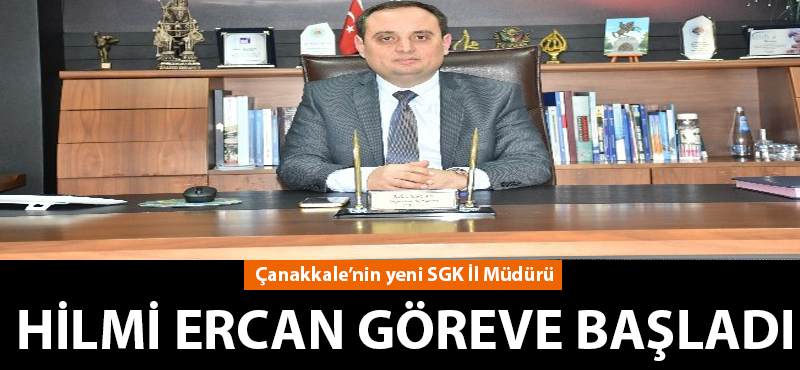 Hilmi Ercan göreve başladı