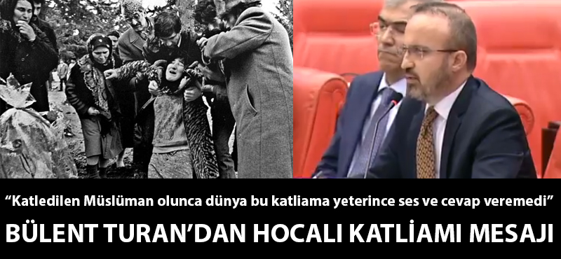 Bülent Turan'dan "Hocalı Katliamı" mesajı