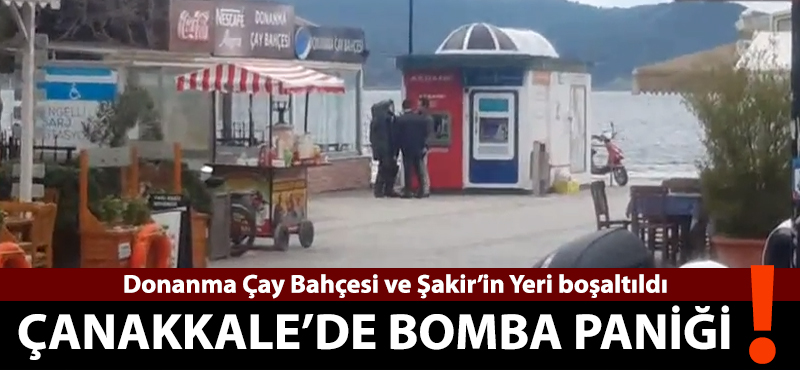 Çanakkale'de bomba paniği!