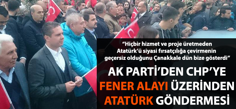 AK Parti'den CHP'ye "Fener Alayı" üzerinden Atatürk göndermesi!