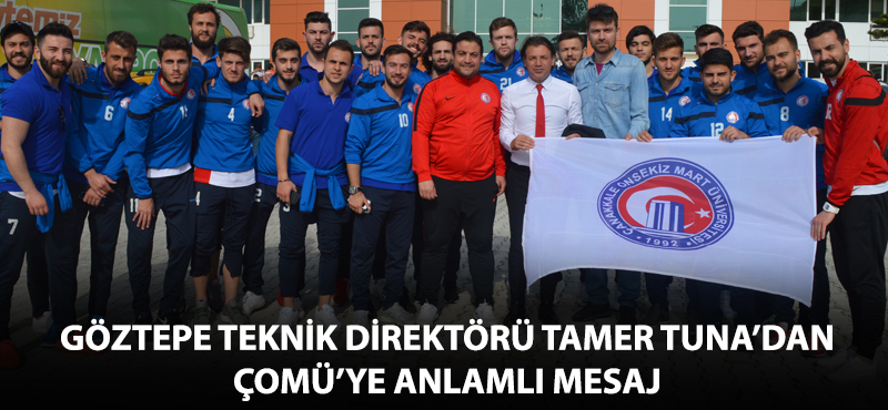 Göztepe Teknik Direktörü Tamer Tuna’dan ÇOMÜ’ye anlamlı mesaj