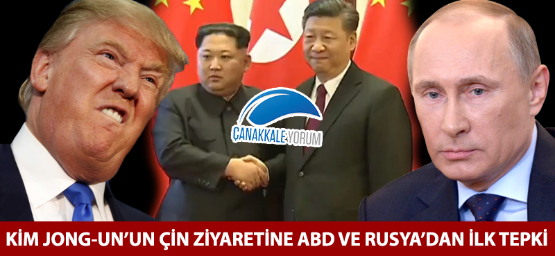 Kim Jong-un'un Çin ziyaretine ABD ve Rusya'dan ilk tepki