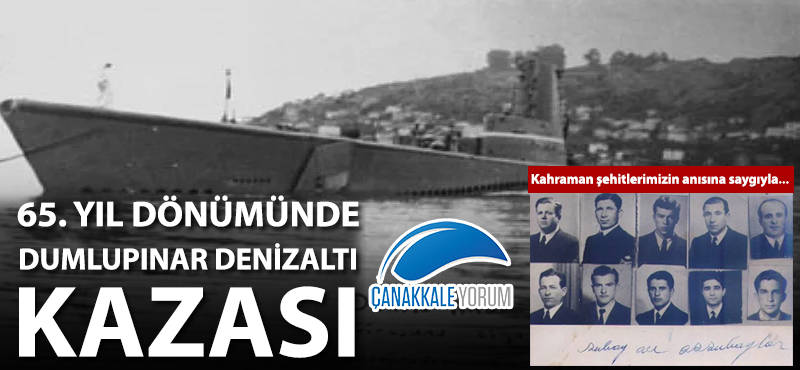 65. yıl dönümünde Dumlupınar denizaltı kazası