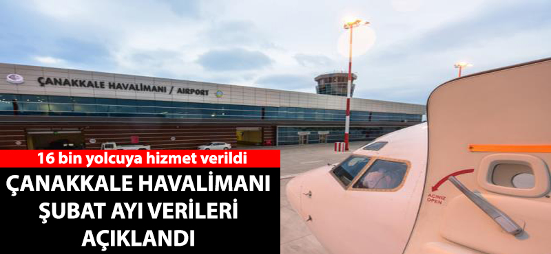 Çanakkale Havalimanı Şubat ayı verileri açıklandı