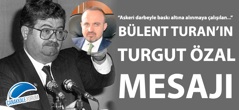 Bülent Turan'ın Turgut Özal mesajı