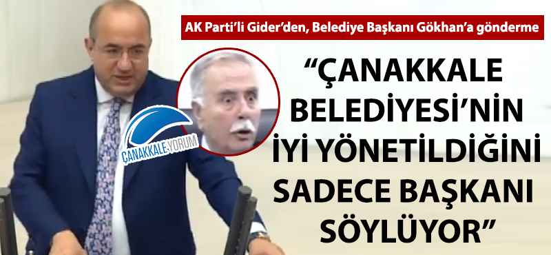 Ayhan Gider: "Çanakkale Belediyesi'nin iyi yönetildiğini sadece başkanı söylüyor"