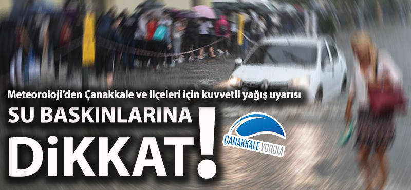 Meteoroloji'den Çanakkale için kuvvetli yağış uyarısı!