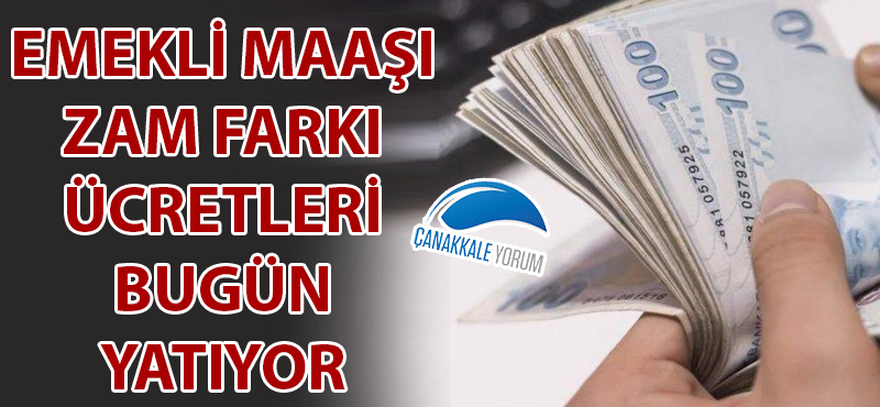 Emekli maaşı zam farkı ücretleri bugün yatıyor