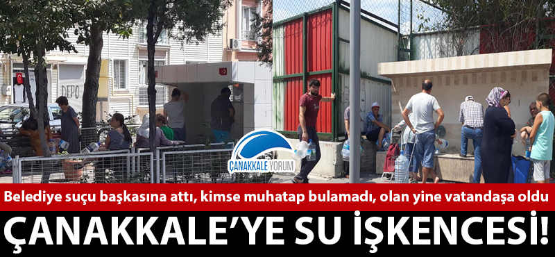 Çanakkale'ye su işkencesi!