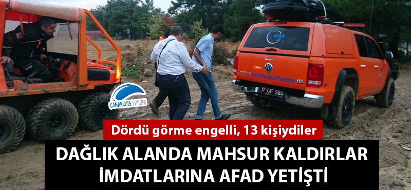 Çanakkale'de dağlık alanda mahsur kalan 4'ü görme engelli 13 kişiyi AFAD kurtardı!