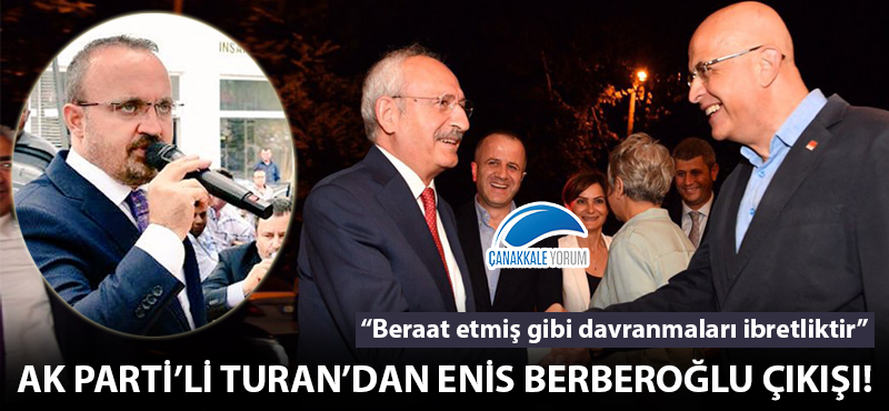 Bülent Turan'dan Enis Berberoğlu çıkışı!