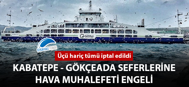 Kabatepe - Gökçeada seferlerine hava muhalefeti engeli!