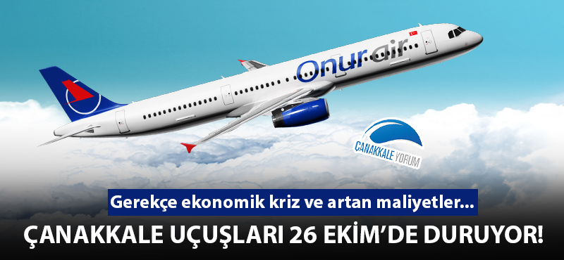 Onur Air Çanakkale uçuşlarını 26 Ekim'de durduruyor!