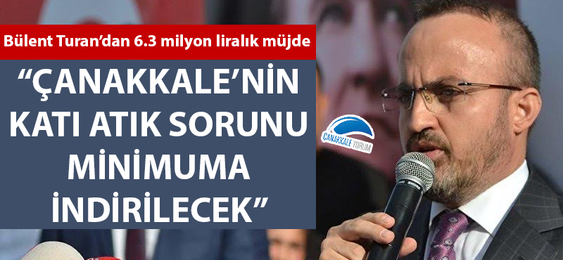 Bülent Turan: "Çanakkale'nin katı atık sorunu minimuma indirilecek"