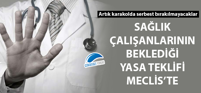 Sağlık çalışanlarına yönelik şiddeti önleme yasa teklifi Meclis'te