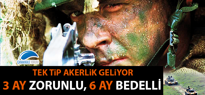 Tek tip askerlik geliyor: 3 ay zorunlu, 6 ay bedelli