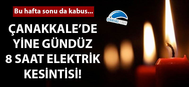 Çanakkale'de yine 8 saatlik elektrik kesintisi!