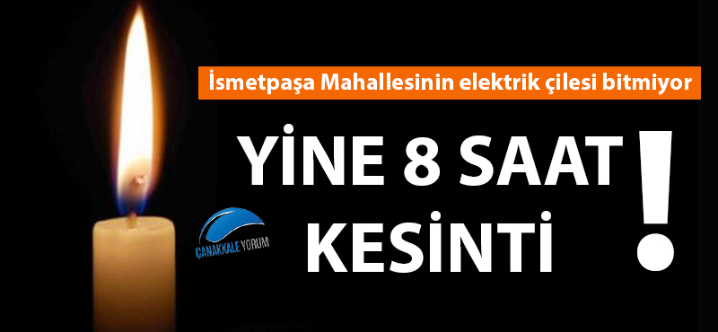 İsmetpaşa Mahallesinin elektrik çilesi bitmiyor... Yine 8 saat kesinti!