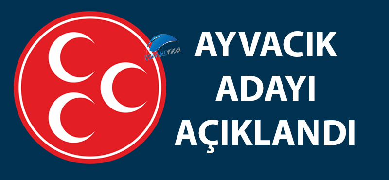 MHP'nin Ayvacık adayı açıklandı