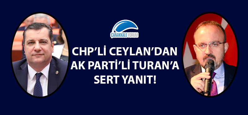 CHP'li Ceylan'dan AK Parti'li Turan'a sert yanıt!