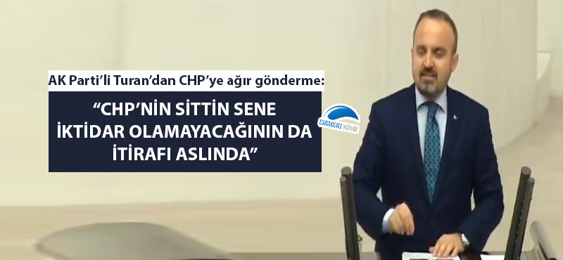 AK Parti'li Turan'dan CHP'ye ağır gönderme!